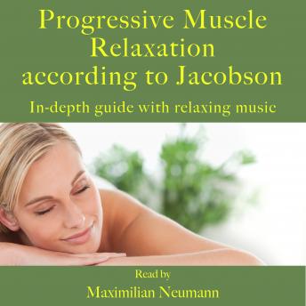 Progressive Muscle Relaxation according to Jacobson: In-depth guide with relaxing music