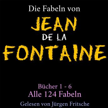 [German] - Die Fabeln von Jean de La Fontaine: Bücher 1 - 6: Alle 124 Fabeln