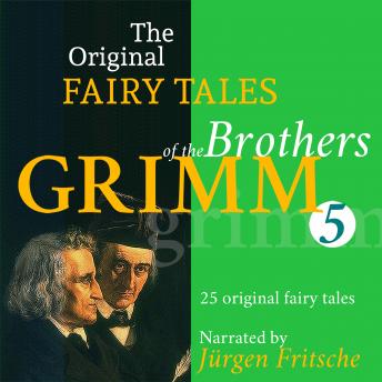 [German] - The Original Fairy Tales of the Brothers Grimm. Part 5 of 8.: Incl. Bearskin, The two travelers, The cunning little tailor, The blue light, The seven Swabians, The devil's grandmother, and many more.