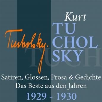 [German] - Kurt Tucholsky: Satiren, Glossen, Prosa und Gedichte: Das Beste aus den Jahren 1929 - 1930