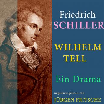 [German] - Friedrich von Schiller: Wilhelm Tell. Ein Drama: Ungekürzte Fassung