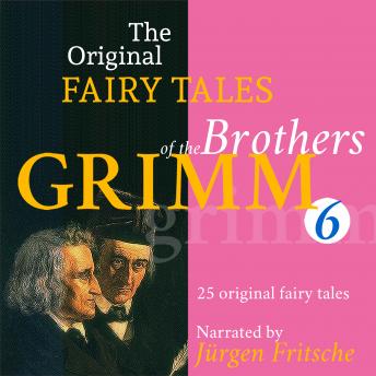 The Original Fairy Tales of the Brothers Grimm. Part 6 of 8
