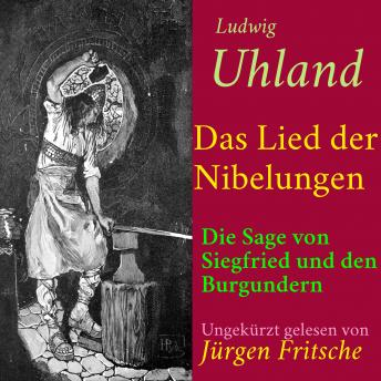 [German] - Ludwig Uhland: Das Lied der Nibelungen: Die Sage von Siegfried und den Burgundern
