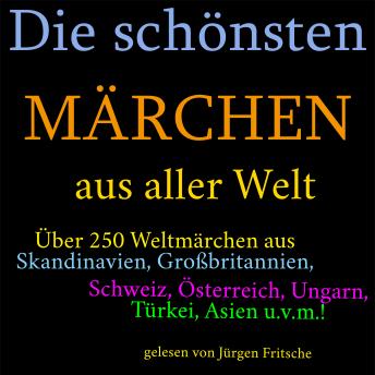 [German] - Die schönsten Märchen aus aller Welt: Die größte Box aller Zeiten mit über 250 Märchen aus aller Welt!