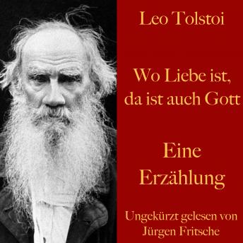 [German] - Leo Tolstoi: Wo Liebe ist, da ist auch Gott: Eine Erzählung