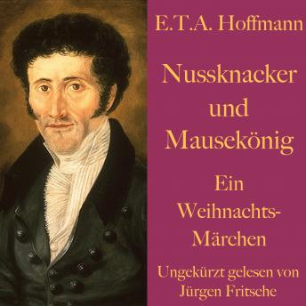 E. T. A. Hoffmann: Nussknacker und Mausekönig: Ein Weihnachtsmärchen