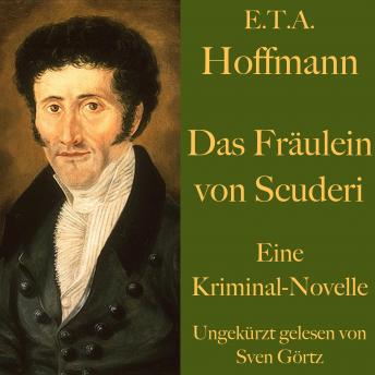 [German] - E. T. A. Hoffmann: Das Fräulein von Scuderi: Eine Kriminal - Novelle. Ungekürzt gelesen.