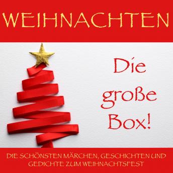 [German] - Weihnachten: Die große Box!: Die schönsten Märchen, Geschichten und Gedichte zum Weihnachtsfest