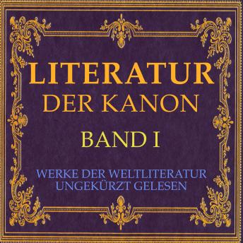 [German] - Literatur: Der Kanon: Werke der Weltliteratur - ungekürzt. Band 1.