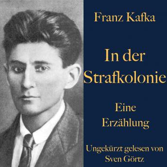 [German] - Franz Kafka: In der Strafkolonie: Eine Erzählung. Ungekürzt gelesen.