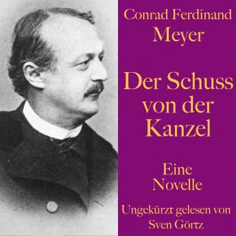 [German] - Conrad Ferdinand Meyer: Der Schuss von der Kanzel: Eine Novelle. Ungekürzt gelesen.