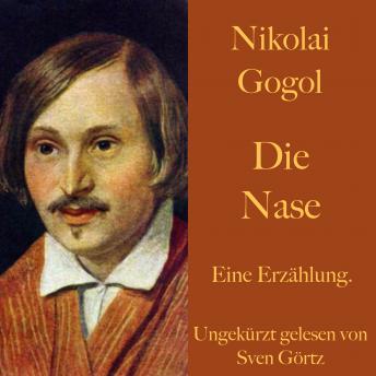 [German] - Nikolai Gogol: Die Nase: Eine Erzählung. Ungekürzt gelesen.