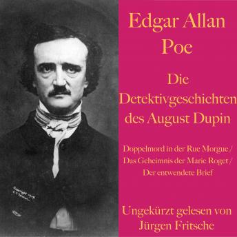[German] - Edgar Allan Poe: Die Detektivgeschichten des Auguste Dupin: Doppelmord in der Rue Morgue, Das Geheimnis der Marie Roget, Der entwendete Brief