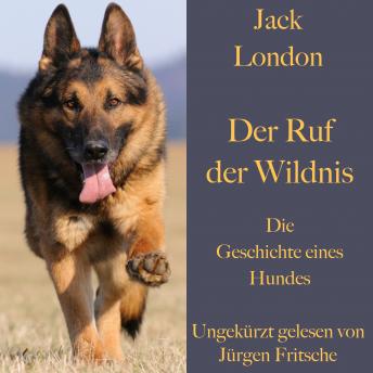 [German] - Jack London: Der  Ruf der Wildnis. Die Geschichte eines Hundes: Ein Abenteuerroman