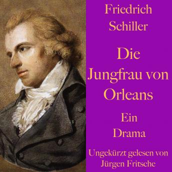 [German] - Friedrich Schiller: Die Jungfrau von Orleans: Eine romantische Tragödie. Ungekürzt gelesen.