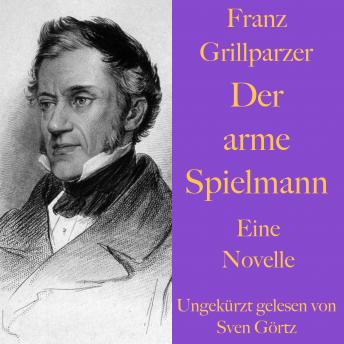 Franz Grillparzer: Der arme Spielmann: Eine Novelle - ungekürzt gelesen