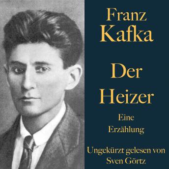 [German] - Franz Kafka: Der Heizer: Eine Erzählung - ungekürzt gelesen.