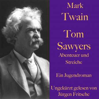 [German] - Mark Twain: Tom Sawyers Abenteuer und Streiche: Ein Jugendroman - ungekürzt gelesen.