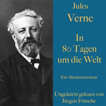 Jules Verne: In 80 Tagen um die Welt: Ein Roman - ungekürzt gelesen.