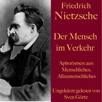 [German] - Friedrich Nietzsche: Der Mensch im Verkehr: Aphorismen aus: Menschliches, Allzumenschliches