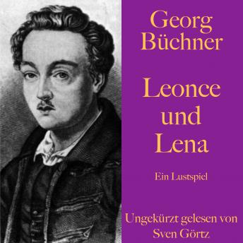 [German] - Georg Büchner: Leonce und Lena: Ein Lustspiel