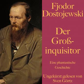 [German] - Fjodor Dostojewski: Der Großinquisitor: Eine phantastische Geschichte