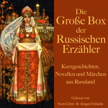 [German] - Die große Hörbuch Box der russischen Erzähler: Kurzgeschichten, Novellen und Märchen aus Russland