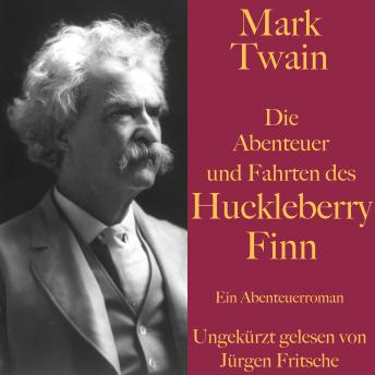 Mark Twain: Die Abenteuer und Fahrten des Huckleberry Finn: Ein Abenteuerroman