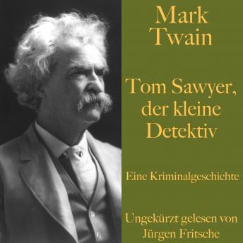 Mark Twain: Tom Sawyer, der kleine Detektiv: Eine Kriminalgeschichte