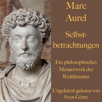 [German] - Marc Aurel: Selbstbetrachtungen: Ein philosophisches Meisterwerk der Weltliteratur