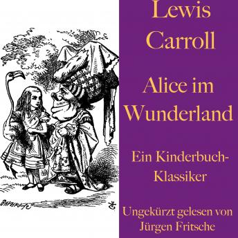 Lewis Carroll: Alice im Wunderland: Ein Kinderbuch-Klassiker, Audio book by Lewis Carroll
