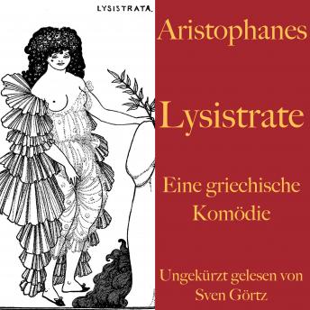 [German] - Aristophanes: Lysistrate: Eine griechische Komödie. Ungekürzt gelesen