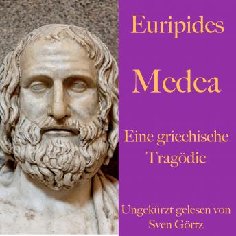 Euripides: Medea: Eine griechische Tragödie. Ungekürzt gelesen