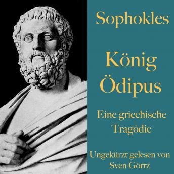 [German] - Sophokles: König Ödipus: Eine griechische Tragödie. Ungekürzt gelesen.