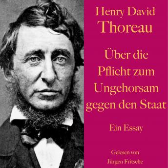 [German] - Henry David Thoreau: Über die Pflicht zum Ungehorsam gegen den Staat.: Ein Essay