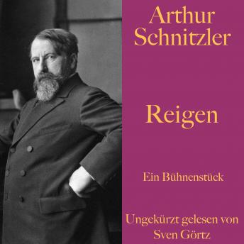[German] - Arthur Schnitzler: Reigen: Ein Bühnenstück. Ungekürzt gelesen