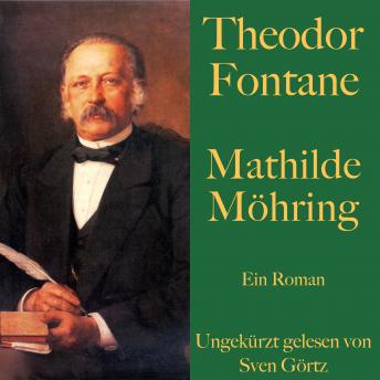 Theodor Fontane: Mathilde Möhring: Ein Roman. Ungekürzt gelesen.