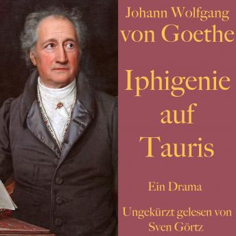 [German] - Johann Wolfgang von Goethe: Iphigenie auf Tauris: Ein Drama. Ungekürzt gelesen.