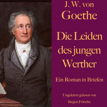 [German] - Johann Wolfgang von Goethe: Die Leiden des jungen Werther: Ein Roman in Briefen. Ungekürzt gelesen.