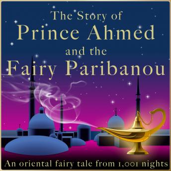 [German] - The story of Prince Ahmed and the fairy Paribanou: An oriental fairy tale from 1,001 nights