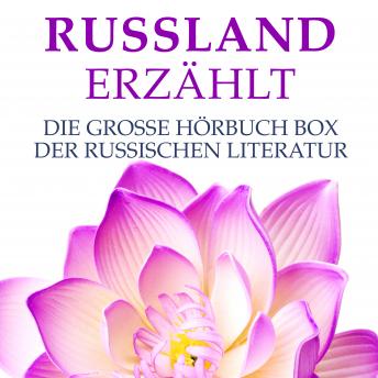[German] - Russland erzählt: Die große Hörbuch Box der russischen Literatur