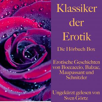 [German] - Klassiker der Erotik: Die Hörbuch Box: Erotische Geschichten von Boccaccio, Balzac und Maupassant