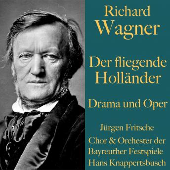 [German] - Richard Wagner: Der fliegende Holländer -  Drama und Oper: Ungekürzte Lesung und Aufführung