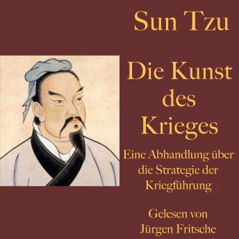 [German] - Sun Tzu: Die Kunst des Krieges: Eine Abhandlung über die Strategie der Kriegführung