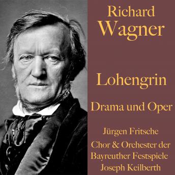 [German] - Richard Wagner: Lohengrin -  Drama und Oper: Ungekürzte Lesung und Aufführung