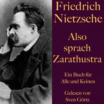[German] - Friedrich Nietzsche: Also sprach Zarathustra. Ein Buch für Alle und Keinen: Ein dichterisch-philosophisches Meisterwerk. Ungekürzt gelesen.