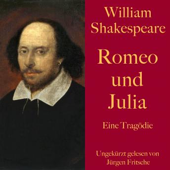 [German] - William Shakespeare: Romeo und Julia: Eine Tragödie - ungekürzt gelesen.