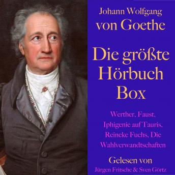[German] - Johann Wolfgang von Goethe: Die größte Hörbuch Box: Werther, Faust, Novelle, Reineke Fuchs, Die Wahlverwandtschaften, Märchen, Gedichte
