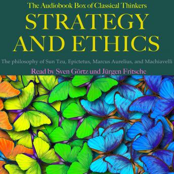 Strategy and Ethics: The audiobook box of classical thinkers: The philosophy of Sun Tzu, Epictetus, Marcus Aurelius, and Machiavelli, Audio book by Sun Tzu, Niccolo Machiavelli, Marcus Aurelius, Epictetus 