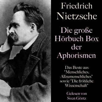 Friedrich Nietzsche: Die große Hörbuch Box der Aphorismen: Das Beste aus Menschliches, Allzumenschliches sowie Die fröhliche Wissenschaft, Audio book by Friedrich Wilhelm Nietzsche